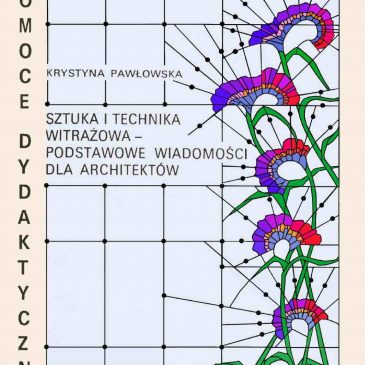 Sztuka i technika witrażowa – podstawowe wiadomości dla architektów